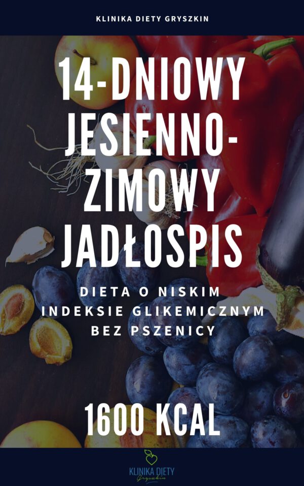 Gotowy jadłospis jesienno-zimowy o niskim IG - 1600 kcal
