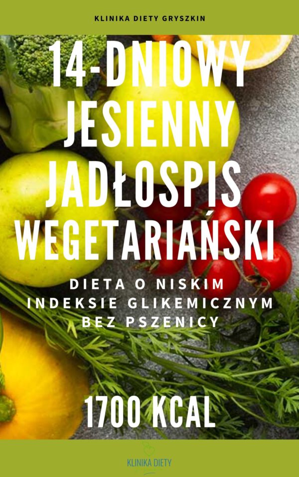 Gotowy 14-dniowy jadłospis jesienny wegetariański o niskim IG - 1700 kcal
