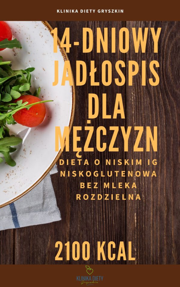 Gotowy 14-dniowy jadłospis dla mężczyzny - rozdzielny - 2100 kcal