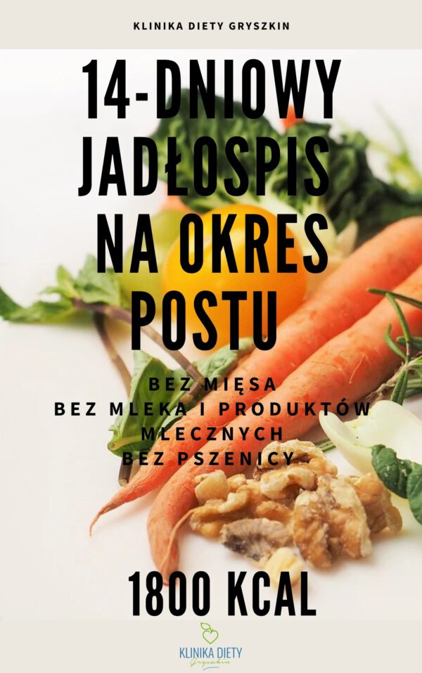 14-dniowy jadłospis na okres postu – bez mięsa, nabiału, pszenicy, słodyczy- 1800 kcal